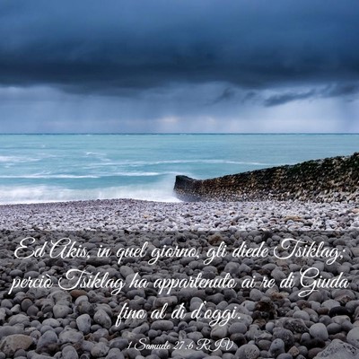 Picture 03 - 1 Samuele 27:6 RIV - Ed Akis, in quel giorno, gli diede Tsiklag; - Bible Verse Picture