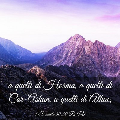 Picture 03 - 1 Samuele 30:30 RIV - a quelli di Horma, a quelli di Cor-Ashan, a - Bible Verse Picture