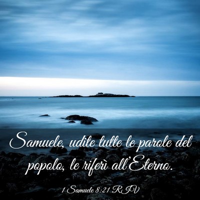Picture 03 - 1 Samuele 8:21 RIV - Samuele, udite tutte le parole del popolo, le - Bible Verse Picture