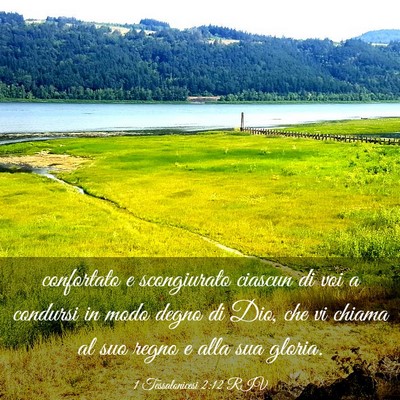Picture 03 - 1 Tessalonicesi 2:12 RIV - confortato e scongiurato ciascun di voi a - Bible Verse Picture