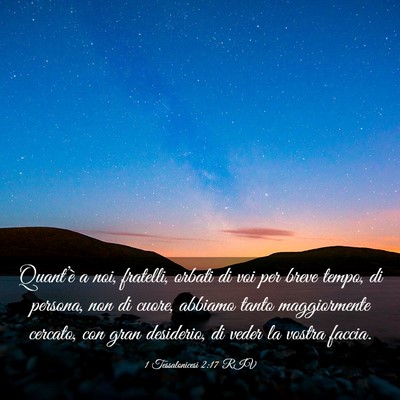 Picture 03 - 1 Tessalonicesi 2:17 RIV - Quant’è a noi, fratelli, orbati di voi per - Bible Verse Picture