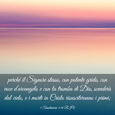 Picture 03 - 1 Tessalonicesi 4:16 RIV - perché il Signore stesso, con potente grido, con - Bible Verse Picture