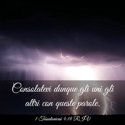 Picture 03 - 1 Tessalonicesi 4:18 RIV - Consolatevi dunque gli uni gli altri con queste - Bible Verse Picture
