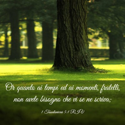 Picture 03 - 1 Tessalonicesi 5:1 RIV - Or quanto ai tempi ed ai momenti, fratelli, non - Bible Verse Picture