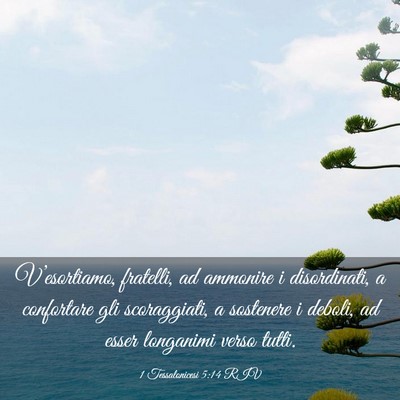 Picture 03 - 1 Tessalonicesi 5:14 RIV - V’esortiamo, fratelli, ad ammonire i - Bible Verse Picture