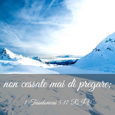 Picture 03 - 1 Tessalonicesi 5:17 RIV - non cessate mai di - Bible Verse Picture