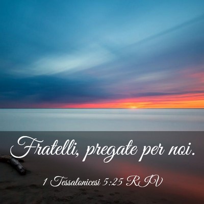 Picture 03 - 1 Tessalonicesi 5:25 RIV - Fratelli, pregate per - Bible Verse Picture