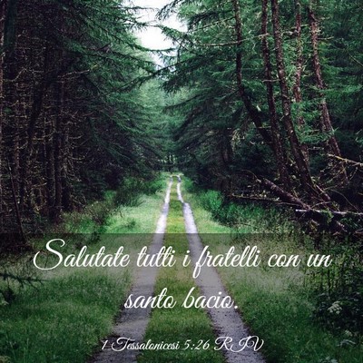 Picture 03 - 1 Tessalonicesi 5:26 RIV - Salutate tutti i fratelli con un santo - Bible Verse Picture