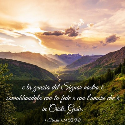 Picture 03 - 1 Timoteo 1:14 RIV - e la grazia del Signor nostro è sovrabbondata - Bible Verse Picture