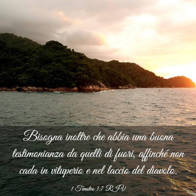 Picture 03 - 1 Timoteo 3:7 RIV - Bisogna inoltre che abbia una buona testimonianza - Bible Verse Picture
