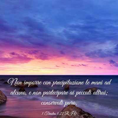 Picture 03 - 1 Timoteo 5:22 RIV - Non imporre con precipitazione le mani ad alcuno, - Bible Verse Picture
