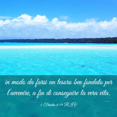 Picture 03 - 1 Timoteo 6:19 RIV - in modo da farsi un tesoro ben fondato per - Bible Verse Picture
