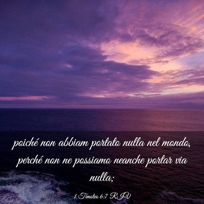 Picture 03 - 1 Timoteo 6:7 RIV - poiché non abbiam portato nulla nel mondo, - Bible Verse Picture