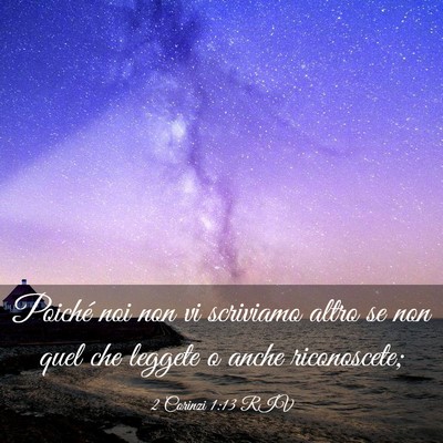 Picture 03 - 2 Corinzi 1:13 RIV - Poiché noi non vi scriviamo altro se non quel - Bible Verse Picture