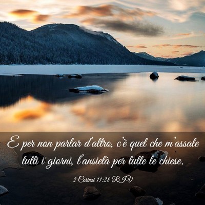 Picture 03 - 2 Corinzi 11:28 RIV - E per non parlar d’altro, c’è quel che - Bible Verse Picture