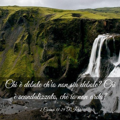 Picture 03 - 2 Corinzi 11:29 RIV - Chi è debole ch’io non sia debole? Chi è - Bible Verse Picture