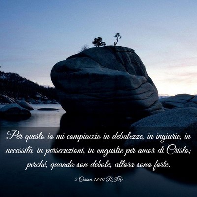 Picture 03 - 2 Corinzi 12:10 RIV - Per questo io mi compiaccio in debolezze, in - Bible Verse Picture