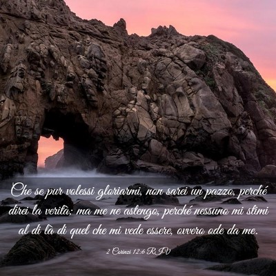 Picture 03 - 2 Corinzi 12:6 RIV - Che se pur volessi gloriarmi, non sarei un pazzo, - Bible Verse Picture