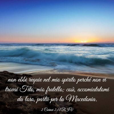 Picture 03 - 2 Corinzi 2:13 RIV - non ebbi requie nel mio spirito perché non vi - Bible Verse Picture
