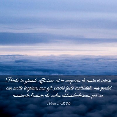 Picture 03 - 2 Corinzi 2:4 RIV - Poiché in grande afflizione ed in angoscia di - Bible Verse Picture