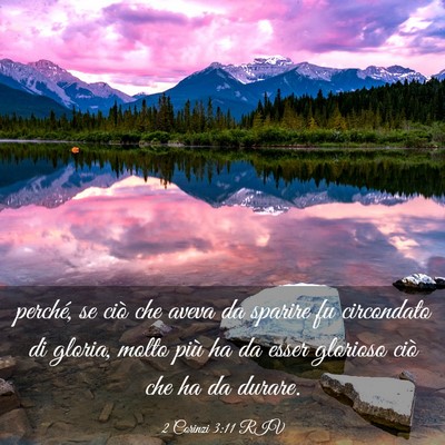 Picture 03 - 2 Corinzi 3:11 RIV - perché, se ciò che aveva da sparire fu - Bible Verse Picture