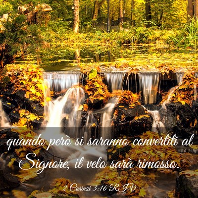 Picture 03 - 2 Corinzi 3:16 RIV - quando però si saranno convertiti al Signore, il - Bible Verse Picture