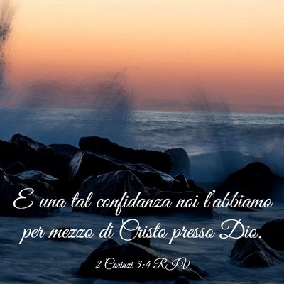Picture 03 - 2 Corinzi 3:4 RIV - E una tal confidanza noi l’abbiamo per mezzo di - Bible Verse Picture