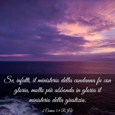 Picture 03 - 2 Corinzi 3:9 RIV - Se, infatti, il ministerio della condanna fu con - Bible Verse Picture