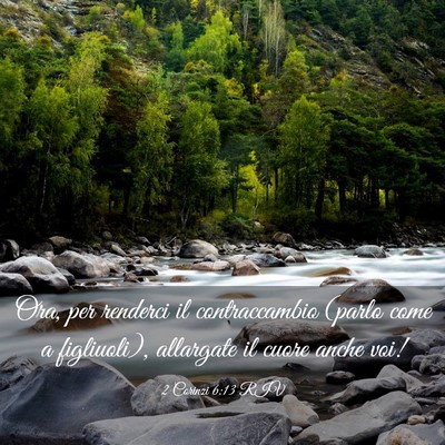 Picture 03 - 2 Corinzi 6:13 RIV - Ora, per renderci il contraccambio (parlo come a - Bible Verse Picture