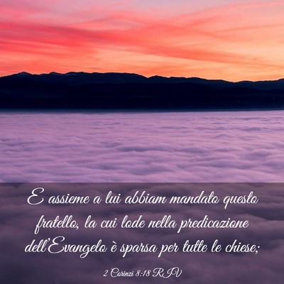 Picture 03 - 2 Corinzi 8:18 RIV - E assieme a lui abbiam mandato questo fratello, - Bible Verse Picture