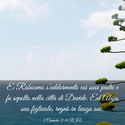 Picture 03 - 2 Cronache 12:16 RIV - E Roboamo s’addormentò coi suoi padri e fu - Bible Verse Picture