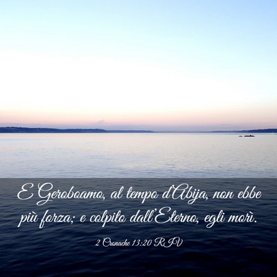 Picture 03 - 2 Cronache 13:20 RIV - E Geroboamo, al tempo d’Abija, non ebbe più - Bible Verse Picture