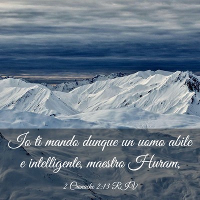 Picture 03 - 2 Cronache 2:13 RIV - Io ti mando dunque un uomo abile e intelligente, - Bible Verse Picture