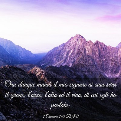 Picture 03 - 2 Cronache 2:15 RIV - Ora dunque mandi il mio signore ai suoi servi il - Bible Verse Picture