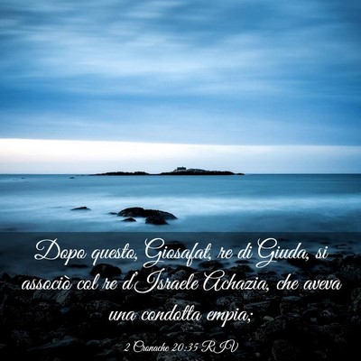 Picture 03 - 2 Cronache 20:35 RIV - Dopo questo, Giosafat, re di Giuda, si associò - Bible Verse Picture