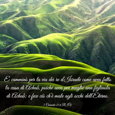 Picture 03 - 2 Cronache 21:6 RIV - E camminò per la via dei re d’Israele come - Bible Verse Picture