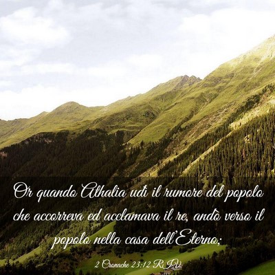 Picture 03 - 2 Cronache 23:12 RIV - Or quando Athalia udì il rumore del popolo che - Bible Verse Picture