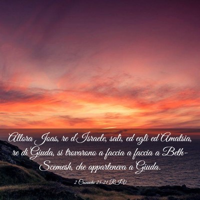 Picture 03 - 2 Cronache 25:21 RIV - Allora Joas, re d’Israele, salì, ed egli ed - Bible Verse Picture