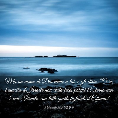 Picture 03 - 2 Cronache 25:7 RIV - Ma un uomo di Dio venne a lui, e gli disse: “O - Bible Verse Picture