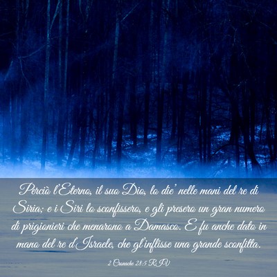 Picture 03 - 2 Cronache 28:5 RIV - Perciò l’Eterno, il suo Dio, lo die’ nelle - Bible Verse Picture