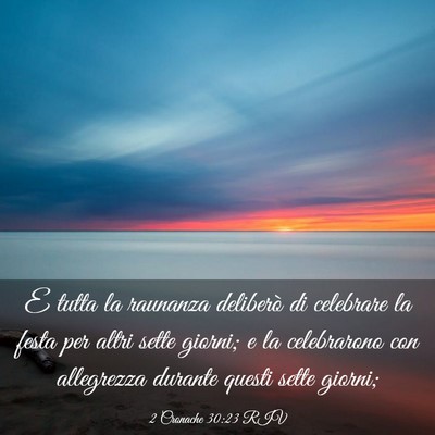 Picture 03 - 2 Cronache 30:23 RIV - E tutta la raunanza deliberò di celebrare la - Bible Verse Picture