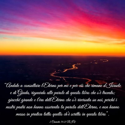 Picture 03 - 2 Cronache 34:21 RIV - “Andate a consultare l’Eterno per me e per - Bible Verse Picture