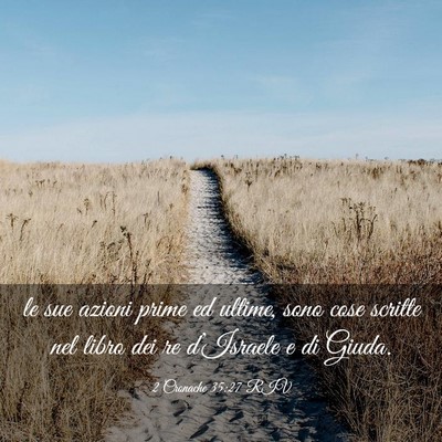 Picture 03 - 2 Cronache 35:27 RIV - le sue azioni prime ed ultime, sono cose scritte - Bible Verse Picture