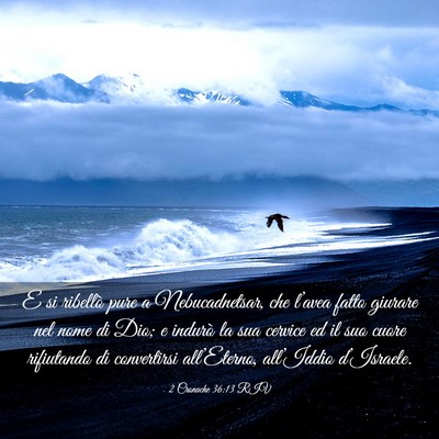 Picture 03 - 2 Cronache 36:13 RIV - E si ribellò pure a Nebucadnetsar, che l’avea - Bible Verse Picture