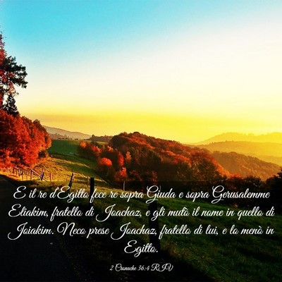 Picture 03 - 2 Cronache 36:4 RIV - E il re d’Egitto fece re sopra Giuda e sopra - Bible Verse Picture