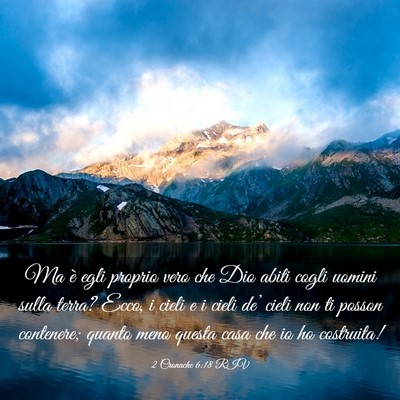 Picture 03 - 2 Cronache 6:18 RIV - Ma è egli proprio vero che Dio abiti cogli - Bible Verse Picture