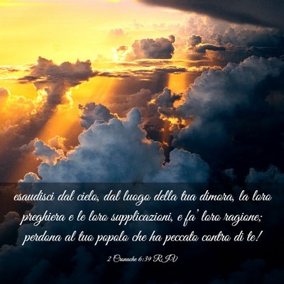 Picture 03 - 2 Cronache 6:39 RIV - esaudisci dal cielo, dal luogo della tua dimora, - Bible Verse Picture