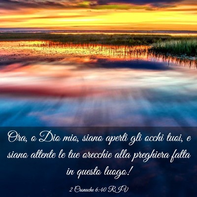 Picture 03 - 2 Cronache 6:40 RIV - Ora, o Dio mio, siano aperti gli occhi tuoi, e - Bible Verse Picture