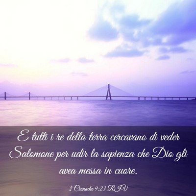 Picture 03 - 2 Cronache 9:23 RIV - E tutti i re della terra cercavano di veder - Bible Verse Picture