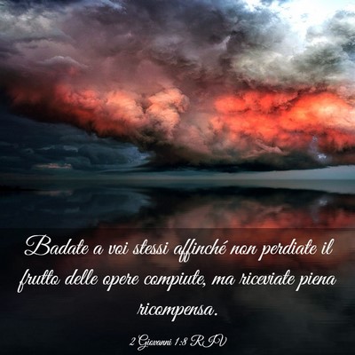Picture 03 - 2 Giovanni 1:8 RIV - Badate a voi stessi affinché non perdiate il - Bible Verse Picture